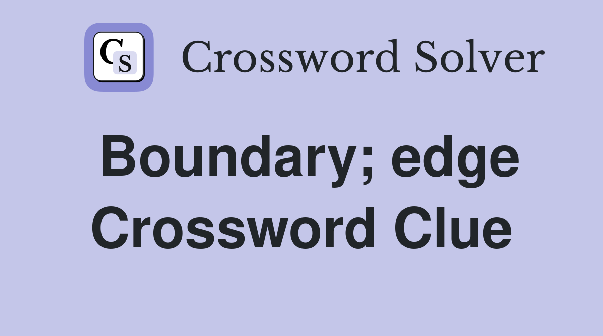 Boundary edge crossword clue answers crossword solver